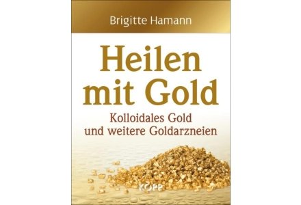 Heilen mit Gold - Brigitte Hamann